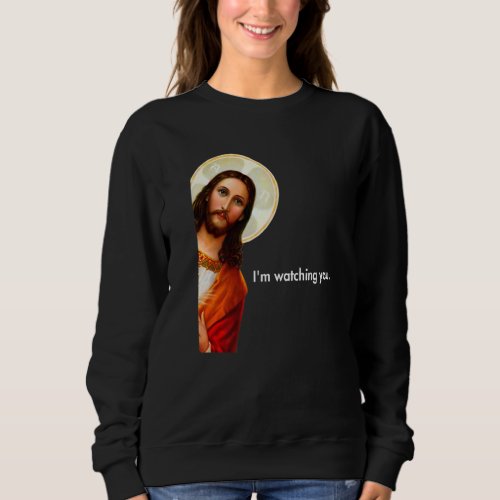 Im Watching You  Peeking Jesus Christ Premium Sweatshirt