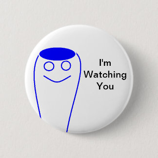 I'm Watching You Pinback Button