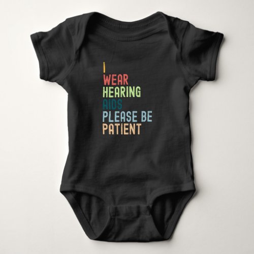 Im Wear Hearing Aids Please Be Patient Baby Bodysuit