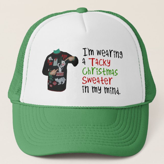 I'm wearing a tacky Christmas Sweater In My Mind Trucker Hat (Front)