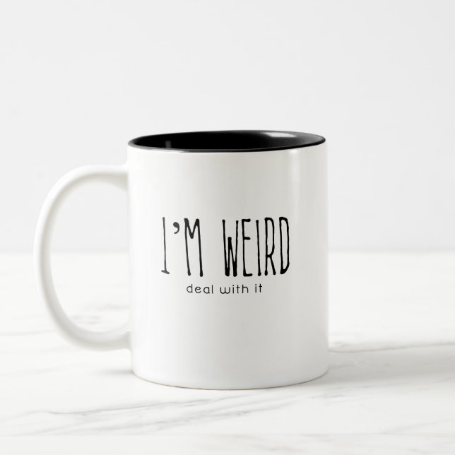I'm weird, deal with it coffee mug (Left)