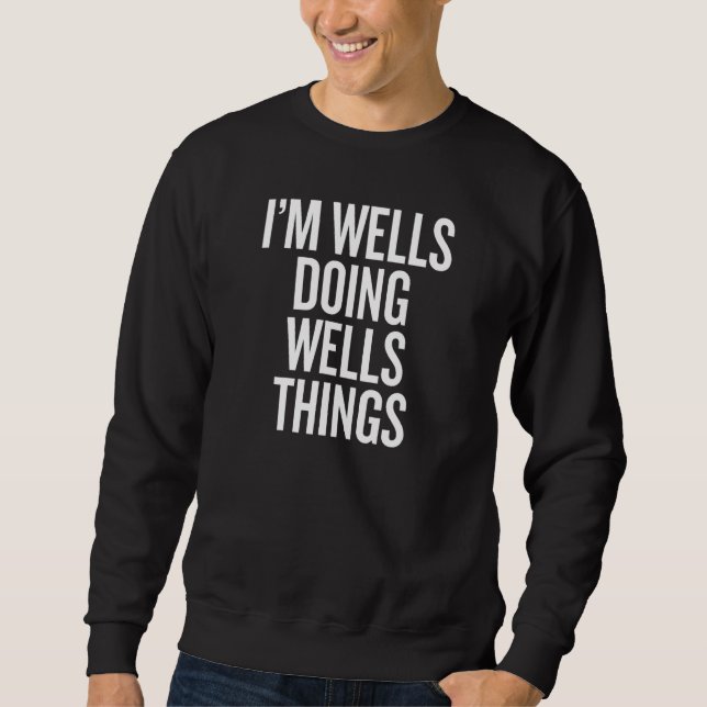 I'M WELLS DOING WELLS THINGS Funny Slogan Sweatshirt (Front)