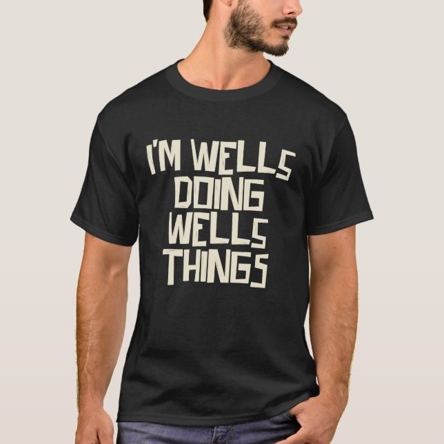 I'm Wells doing Wells things T-Shirt (Front)