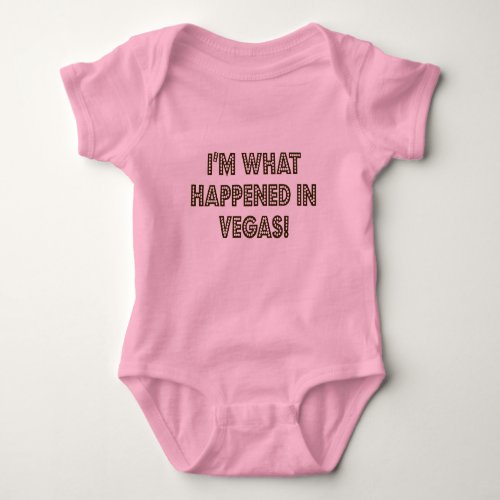 Im What Happened In Vegas Baby Bodysuit