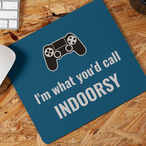 Im What Youd Call Indoorsy Customizable Gamer Mouse Pad