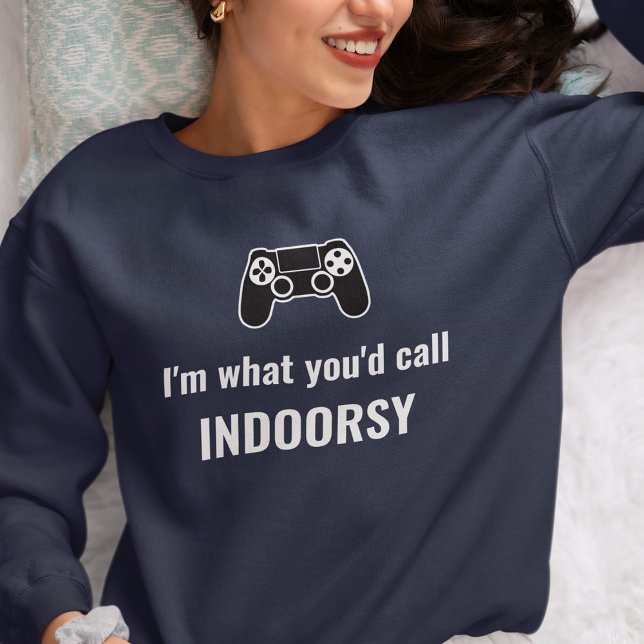 I'm What You'd Call Indoorsy Customizable Gamer Sweatshirt (Creator Uploaded)