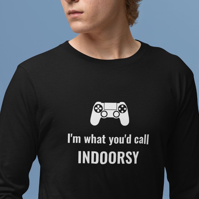 I'm What You'd Call Indoorsy Customizable Gamer T-Shirt (Creator Uploaded)