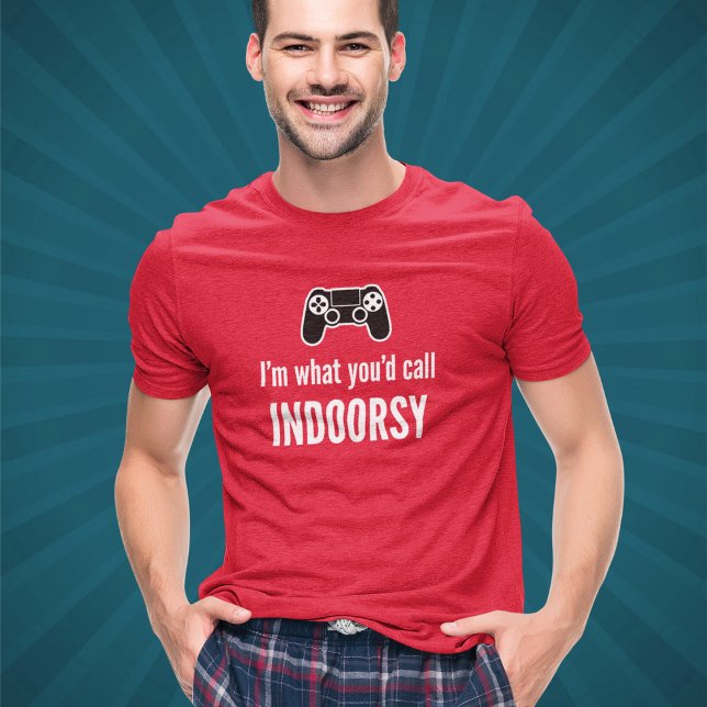 I'm What You'd Call Indoorsy Customizable Gamer T-Shirt (Creator Uploaded)