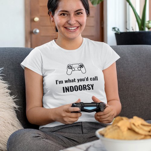 Im What Youd Call Indoorsy Customizable Gamer T_ T_Shirt
