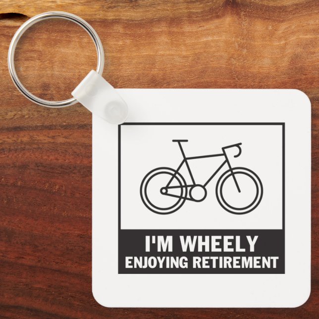 I'm Wheely Enjoying Retirement Funny Bicycle Bike Keychain (Front)