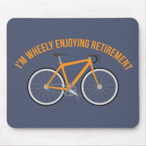 Im Wheely Enjoying Retirement Funny Bicycle Mouse Pad