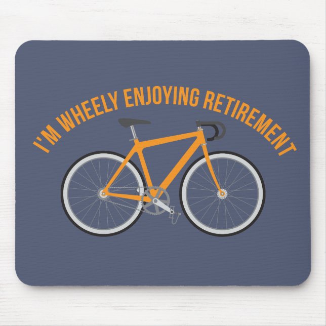 I'm Wheely Enjoying Retirement Funny Bicycle Mouse Pad (Front)