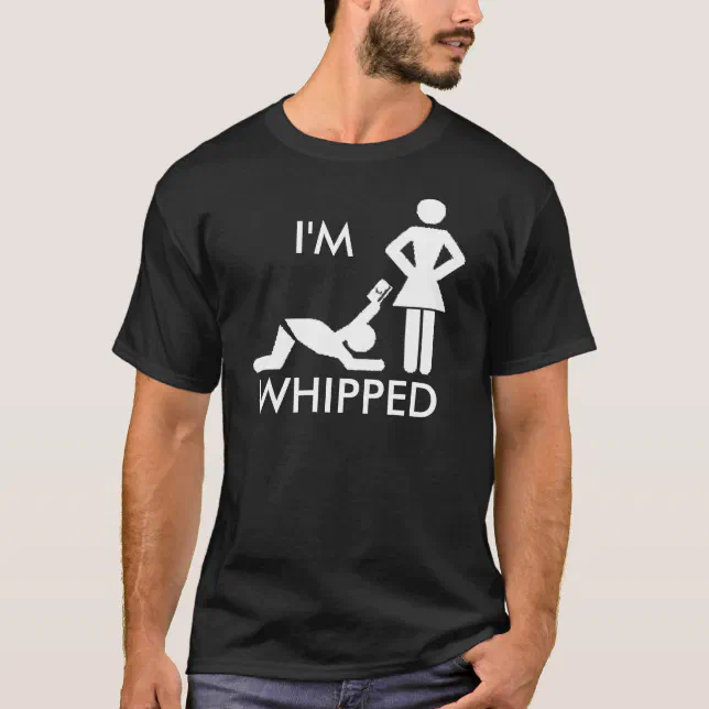 I'm Whipped T-Shirt | Zazzle