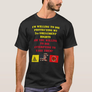 I'M WILLING TO DIE T-Shirt