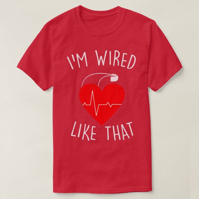 Im Wired Like hat ICD Surgery Cardiac Pacemaker Gi T-Shirt (Design Front)