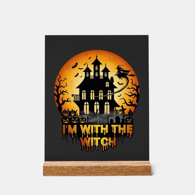 Im Witch Haunted House Full Moon Pumpkins Acrylic Sign (Front)
