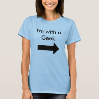 I'm with a Geek T-Shirt