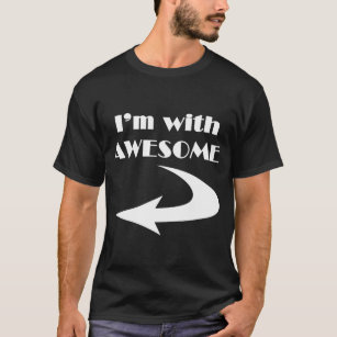 I'm with awesome T-Shirt