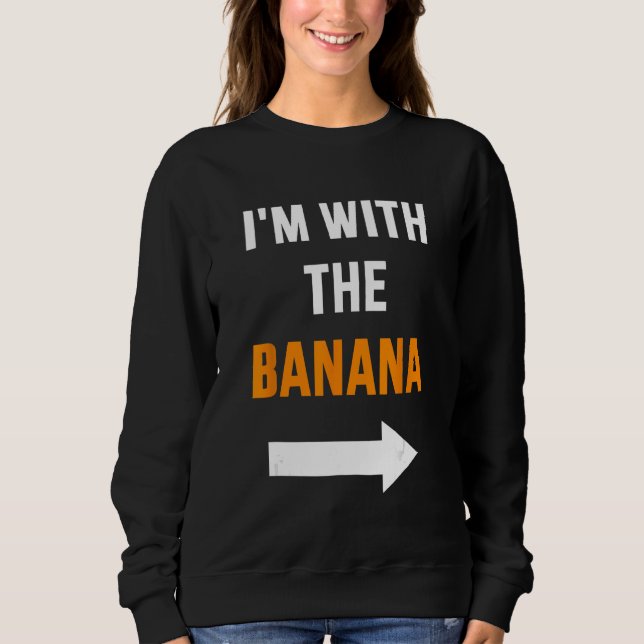 I'm with banana matching partner couple costume ha sweatshirt (Front)