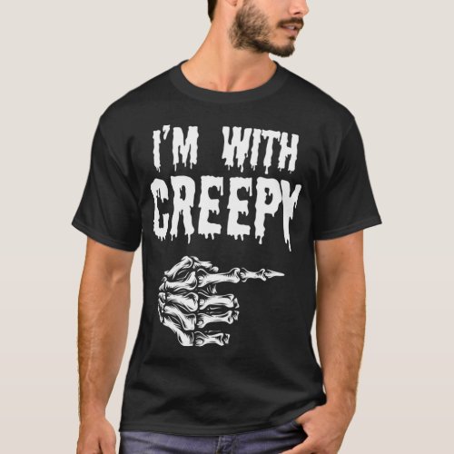 Im With Creepy Outfit Skeleton Hand Funny Hallowe T_Shirt
