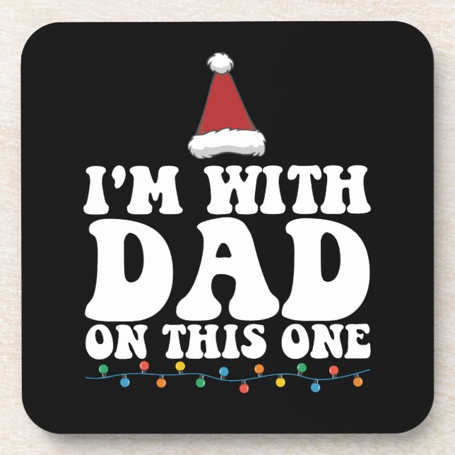 I'm With Dad On This One Christmas Family Matching Beverage Coaster (Front)