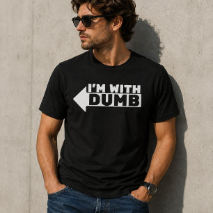 I'm with dumb T-Shirt