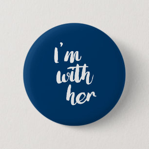 I'm With Her - Calligraphy Poster -- Election 2016 Pinback Button