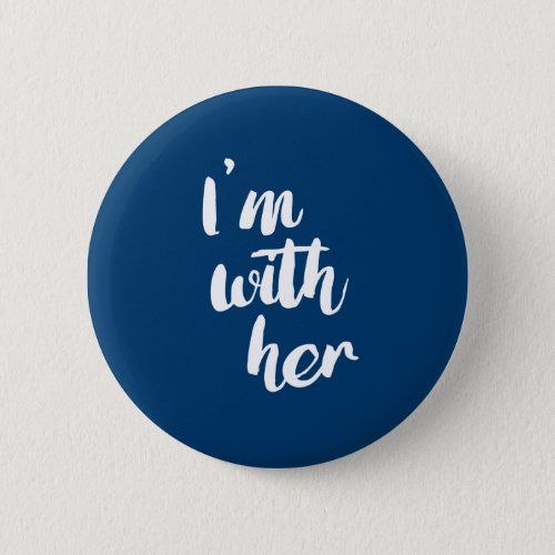 Im With Her _ Calligraphy Poster __ Election 2016 Pinback Button
