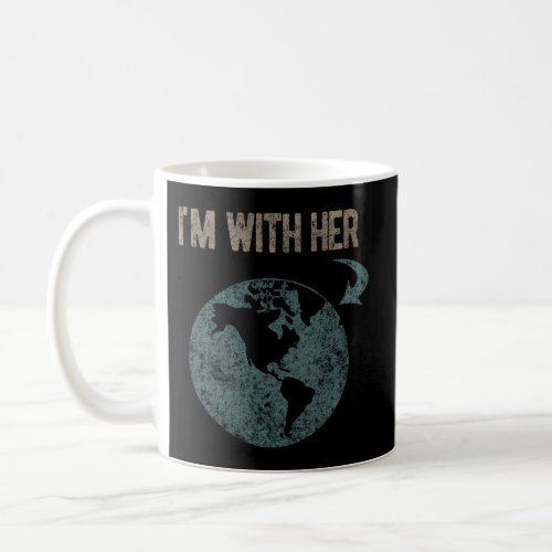 IM With Her Earth Coffee Mug