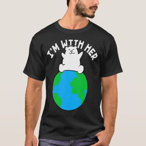 Im With Her Earth Day Cute Polar Bear Environment T_Shirt