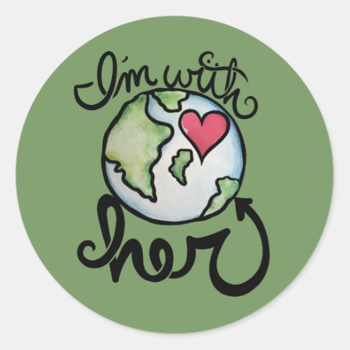 Im with HER earth day environmentalism Classic Round Sticker