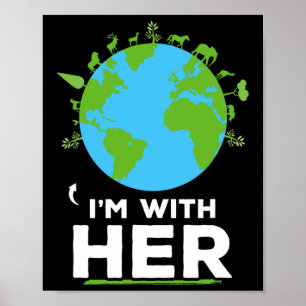 I'm With Her Earth Shirt Environment Awareness Ear Poster