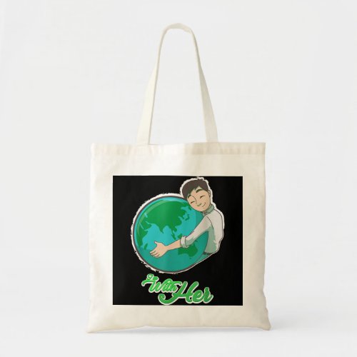 Im with her _ Erde Planet  Climate Change Environ Tote Bag