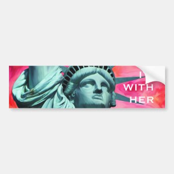 I'm With Her - Lady Liberty - Statue Of Liberty Bumper Sticker by RMJJournals at Zazzle