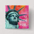 I'm with her - Lady Liberty - Statue of Liberty
