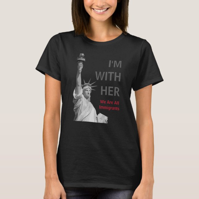 I'm with her - Lady Liberty - Stronger Together T-Shirt (Front)