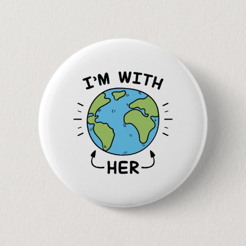 Im With Her Pinback Button