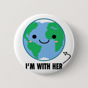 I'm With Her - Planet Earth Day Button