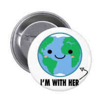 I'm With Her - Planet Earth Day Button