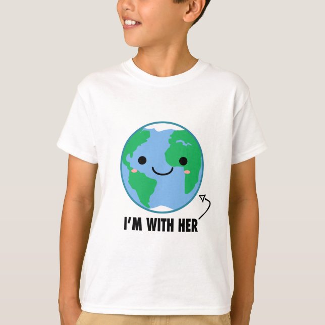 I'm With Her - Planet Earth Day T-Shirt (Front)