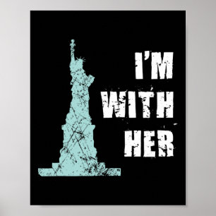 I'm With Her Statue Of Liberty Poster