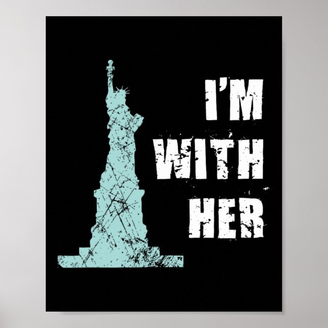 I'm With Her Statue Of Liberty  Poster (Front)