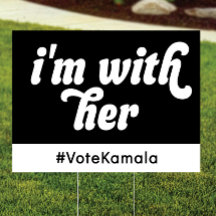 I'm With Her Yard Sign - Vote Kamala