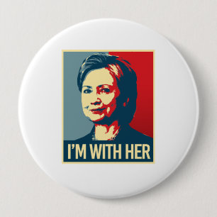 i'm with hillary poster - - button