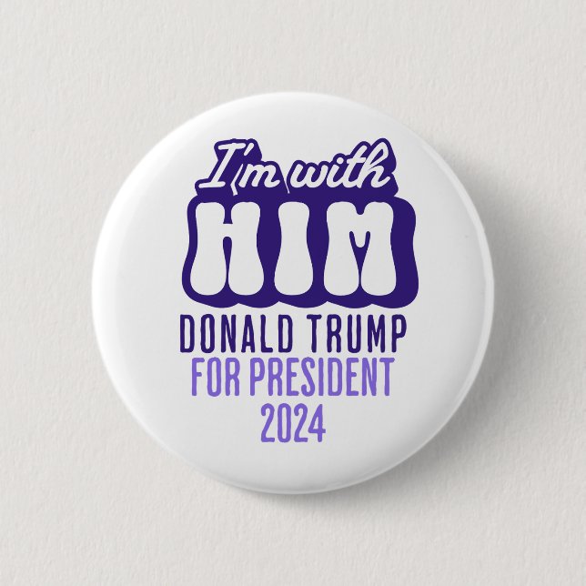 i'm with him donald trump for president 2024 button (Front)