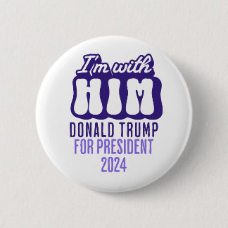 i'm with him donald trump for president 2024 button