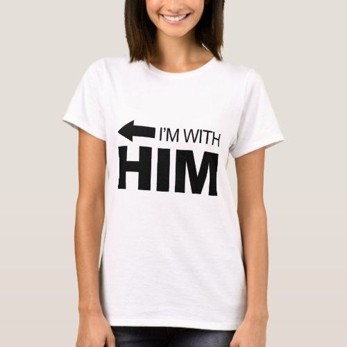 Im with him left T_Shirt