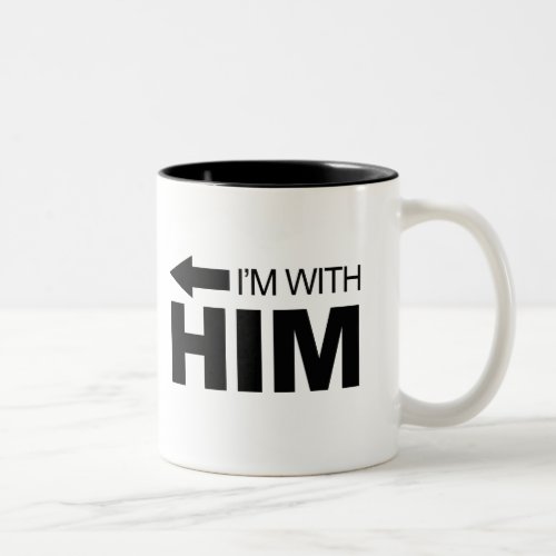 Im with him left Two_Tone coffee mug
