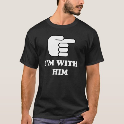 Im with him t_shirt
