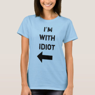 i'm with idiot T-Shirt